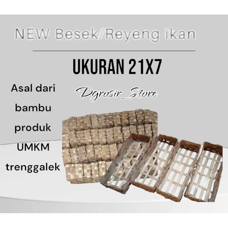 New Besek / Reyeng ikan/wadah ikan 21x7 isi 100 biji