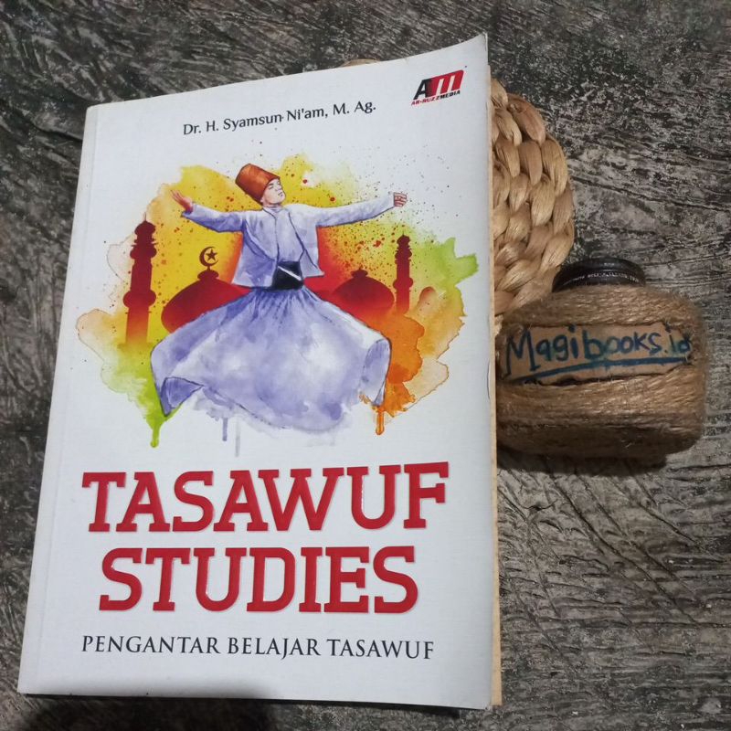TASAWUF STUDIES - PENGANTAR BELAJAR TASAWUF - SYAMSUN NIAM