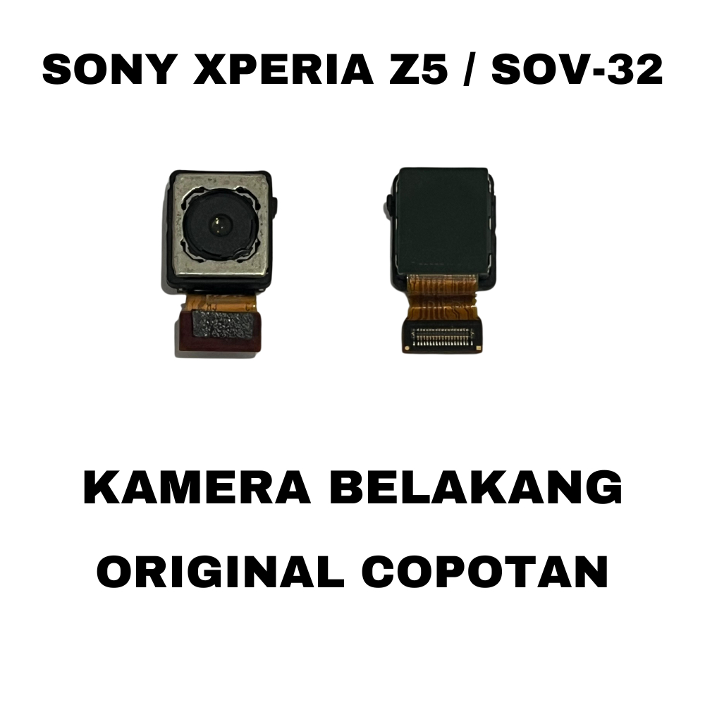 KAMERA BELAKANG SONY XPERIA Z5 / SOV-32 ORIGINAL COPOTAN