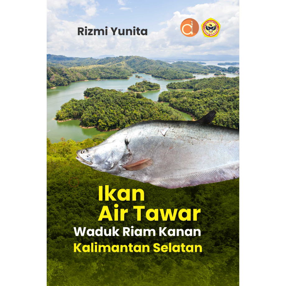 Deepublish - Buku Ikan Air Tawar Waduk Riam Kanan Kalimantan Selatan - Buku Perikanan dan Keluatan -