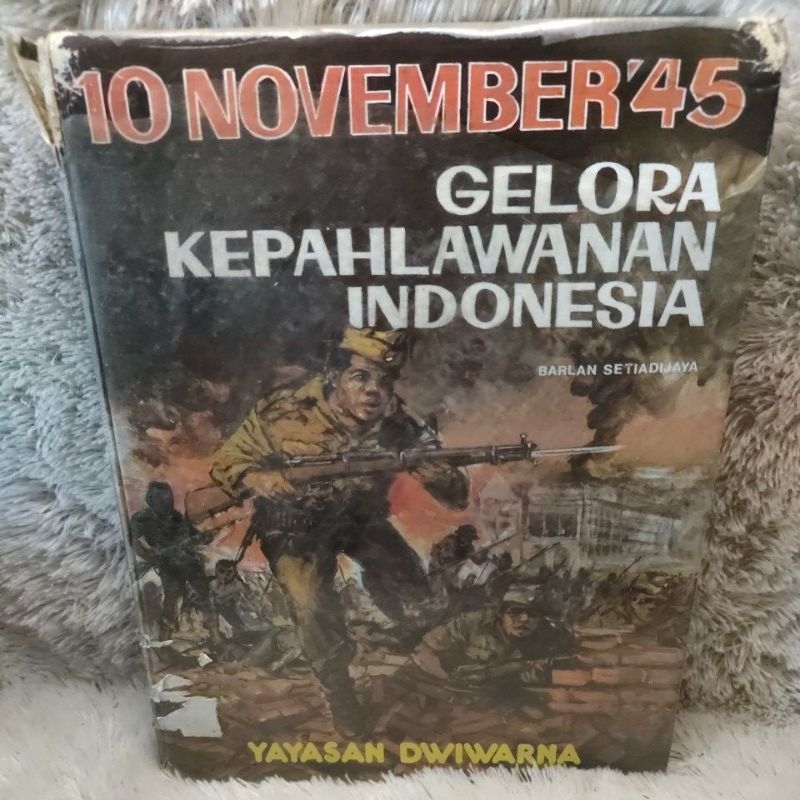 BUKU 10 NOVEMBER 45 GELORA KEPAHLAWANAN INDONESIA hardcover BARLAN SETIA DIJAYA