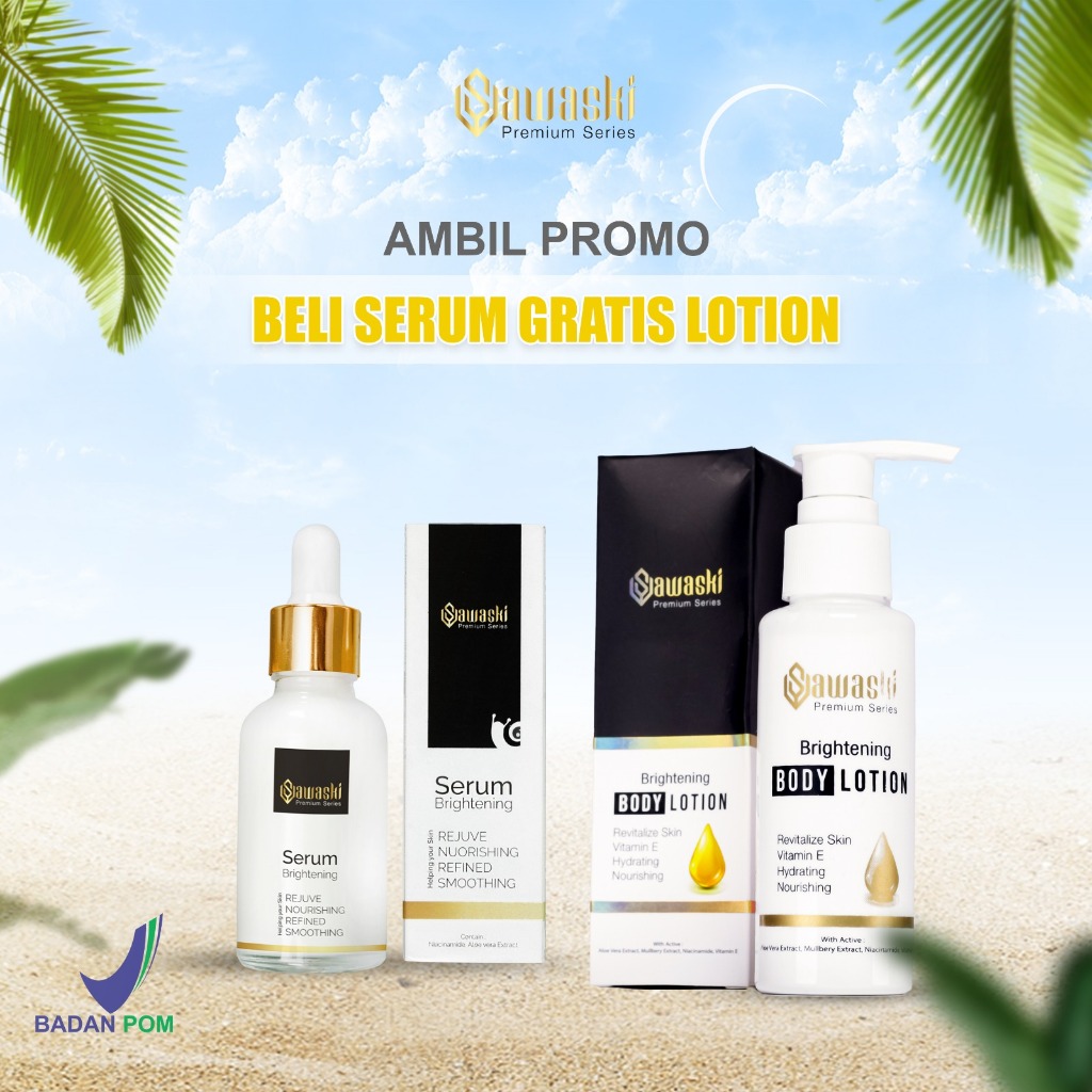 PAKET BUNDLING SAWASKI BODY LOTION & SAWASKI SERUM BRIGHTENING 100% ORIGINAL