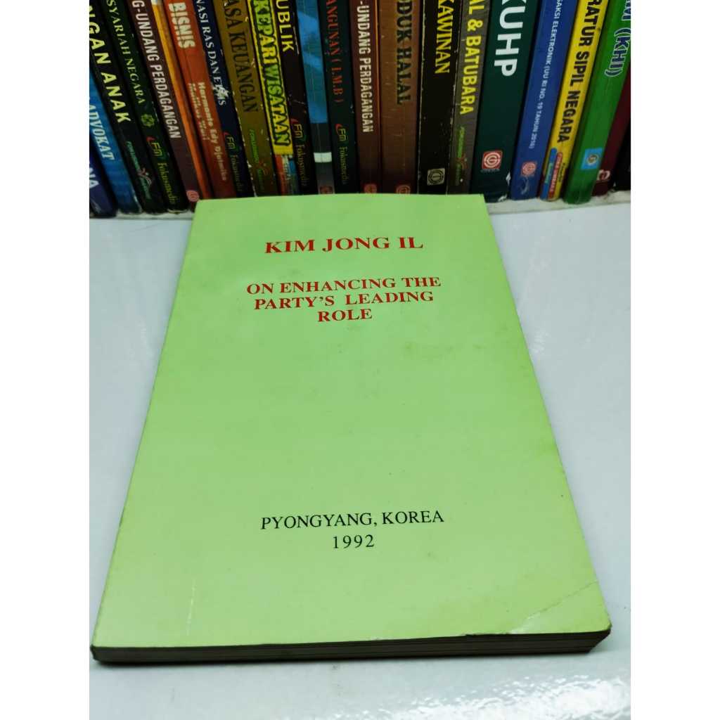 KIM JONG IL ON ENHANCING THE PARTY'S LEADING ROLE (SOFT COVER - BAHASA INGGRIS)