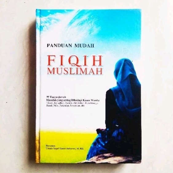 Panduan Mudah Fiqih Muslimah - 99 Tanya Jawab Masalah Yang Sering Dihadapi Wanita - Habib Segaf Hasa