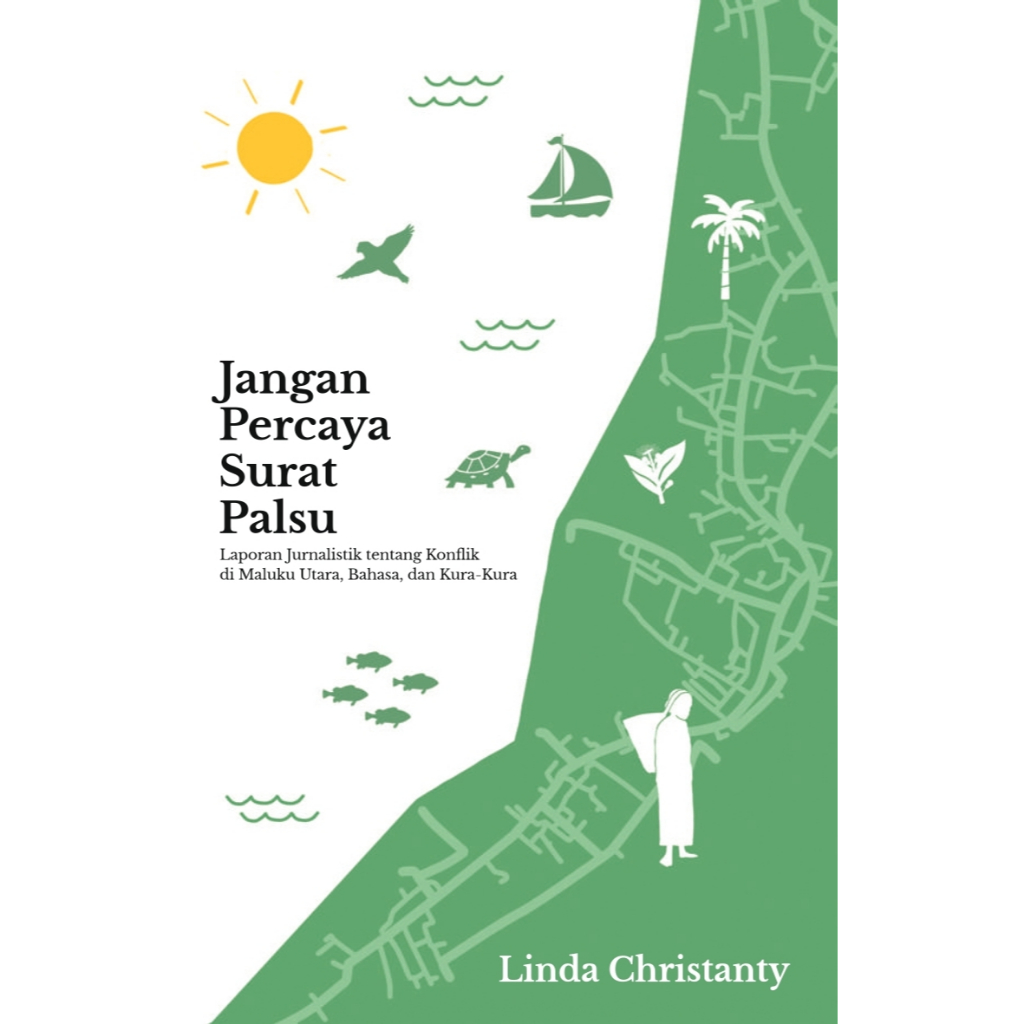 Jangan Percaya Surat Palsu (Laporan Jurnalistik tentang Konflik di Maluku Utara, Bahasa, dan Kura-Ku