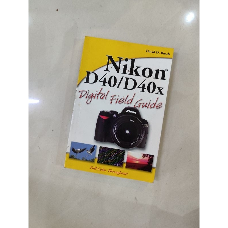 NIKON D40/D40X DIGITAL FIELD GUIDE