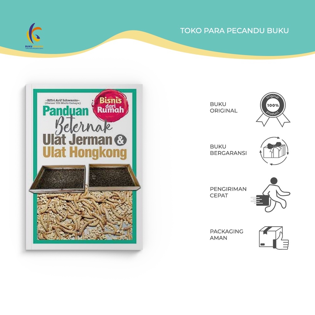 Buku Peternakan - Panduan Beternak Ulat Jerman & Ulat Hongkong - Effri Arif Ichwanto - AgroMedia Pus