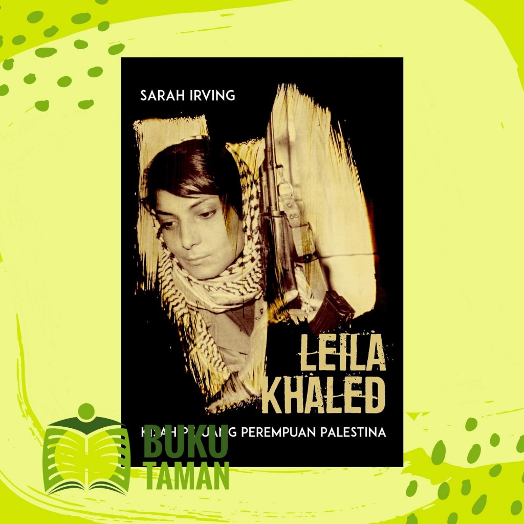 Leila Khaled (Kisah Pejuang Perempuan Palestina) - Sarah Irving - Marjin Kiri