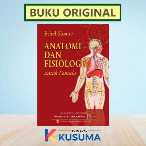 ANATOMI DAN FISIOLOGI UNTUK PEMULA - ETHEL SLOANE - ORIGINAL