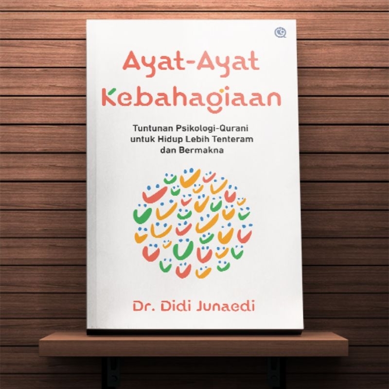 Buku Ayat Ayat Kebahagian - Dr Didi Junaedi - qafmedia