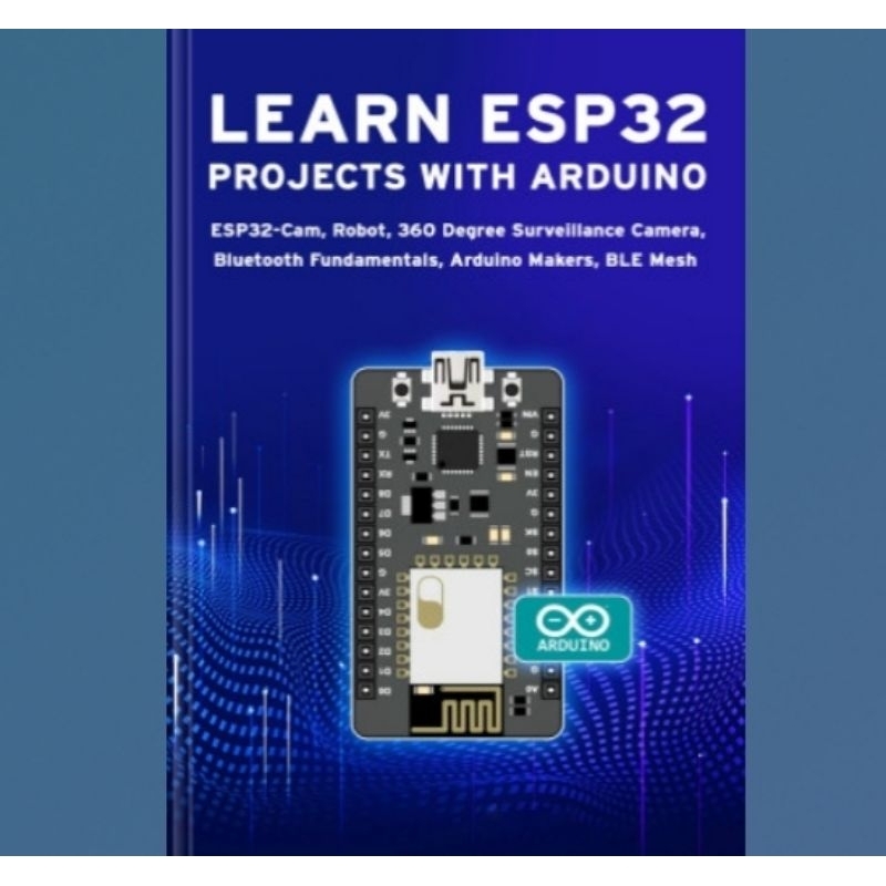 Buku LEARN ESP32 PROJECTS WITH ARDUINO: ESP32-Cam, Robot, 360 Degree Surveillance Camera, Bluetooth 