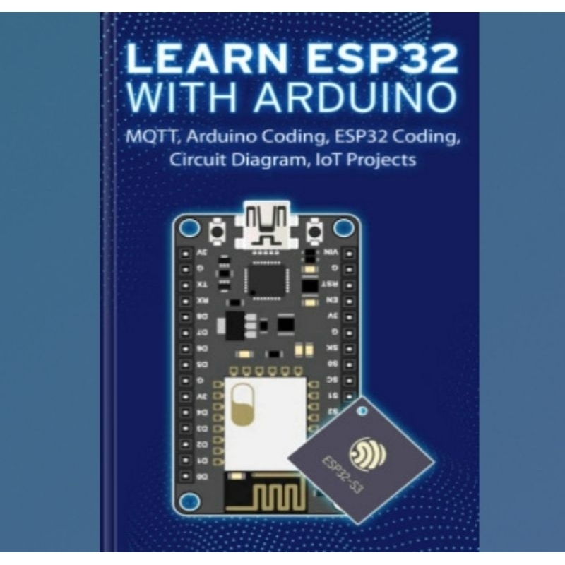 Buku LEARN ESP32 WITH ARDUINO: Arduino Coding, ESP32 Coding, Circuit Diagram, IoT Projects, MQTT