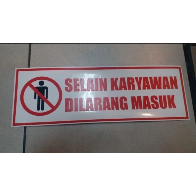 

SIGN STICKER SELAIN KARYAWAN DILARANG MASUK UKURAN 30CM X 10CM BEST QUALITY