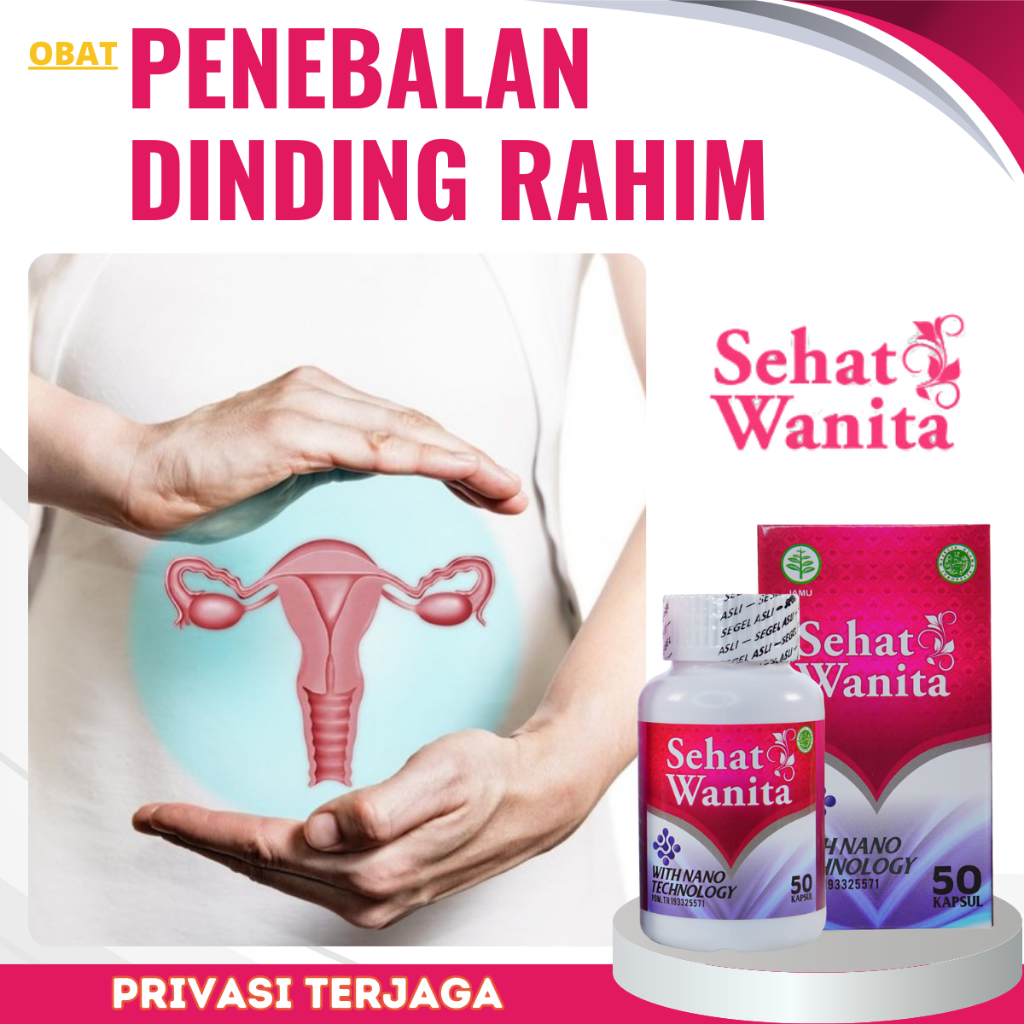 Obat Penebalan Dinding Rahim, Obat Pembersih Rahim, Obat Pembersih Plek/Flek Rahim Pasca Melahirkan,