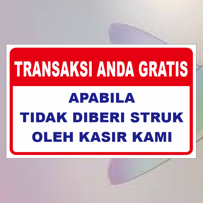 

stiker transaksi anda gratis apabila tidak diberi struk oleh kasir kami.