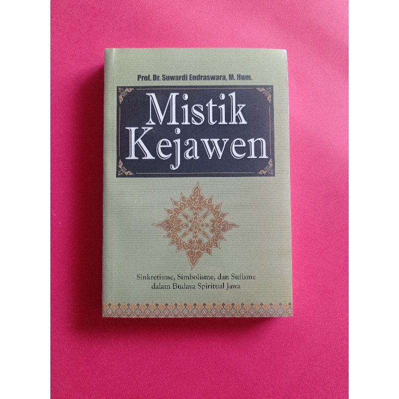 MISTIK KEJAWEN, Sinkretisme, Simbolisme, dan Sufisme dalam Budaya Spiritual Jawa