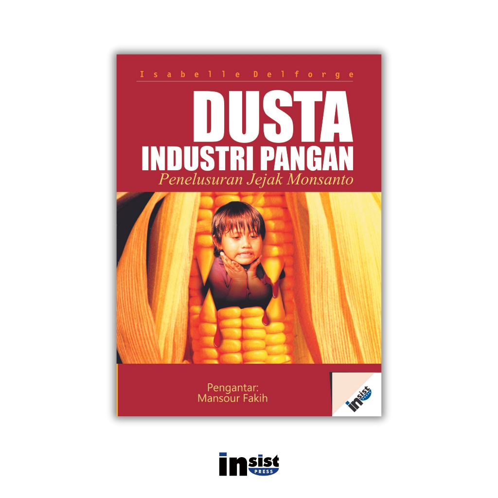 Dusta Industri Pangan: Penelusuran Jejak Monsanto - Isabelle Delforge