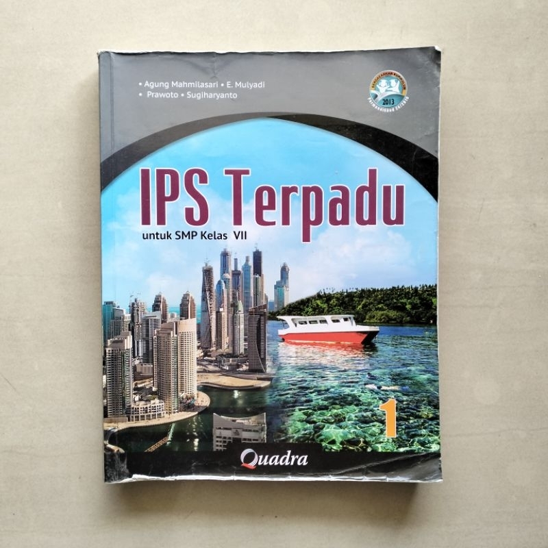 

Buku IPS Terpadu Kelas VII SMP Kurikulum 2013 (Permendikbud 24/2016) Quadra oleh E. Mulyadi, M.Pd., Agung Mahmilasari, M.Pd., Prawoto, M.Pd., Sugiharyanto