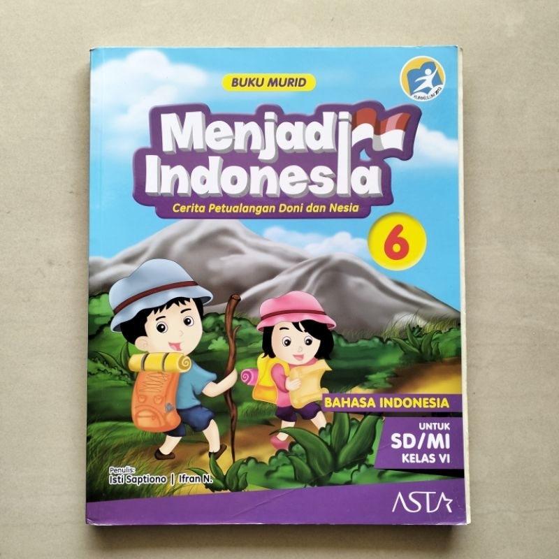 

Buku Murid Menjadi Indonesia (Cerita Petualangan Doni dan Nesia) Kelas VI SD Kurikulum 2013 Asta oleh Isti Saptiono dan Ifran N.