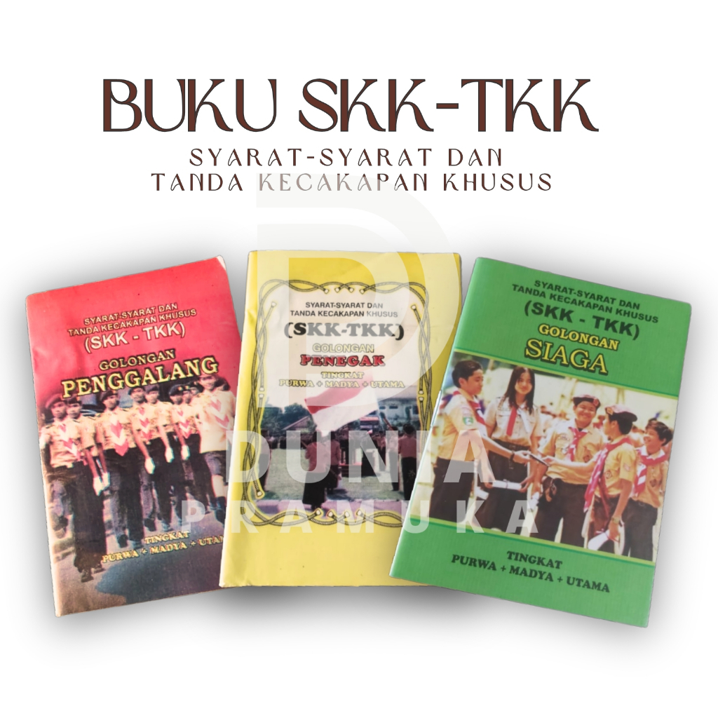 

Buku SKK-TKK Pramuka PENGGALANG / SIAGA / PENEGAK