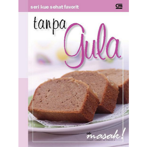 

[ ID4544 ] Ide Masak Seri Kue Sehat Favorit Tanpa Gula