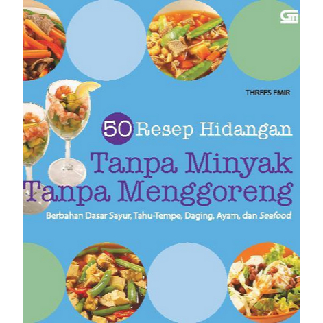 

[ ID4542 ] 50 Resep Hidangan Tanpa Minyak, Tanpa Menggoreng