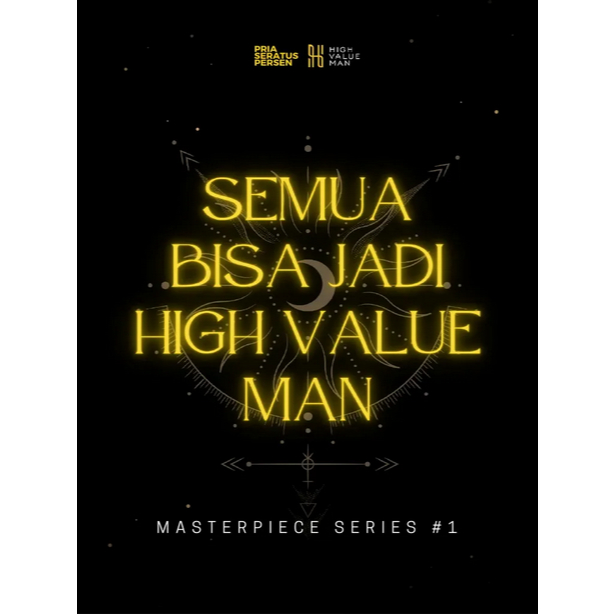 

[ ID3657 ] SEMUA BISA JADI HIGH VALUE MAN - Masterpiece Series #1 Pria Seratus Persen