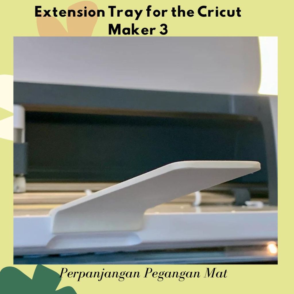 

Extention Tray For Cricut Maker 3 / Perpanjangan Pegangan Mat