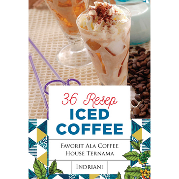 

(ID3473) 36 Resep ICED COFFE : Favorit ala Coffee House Ternama