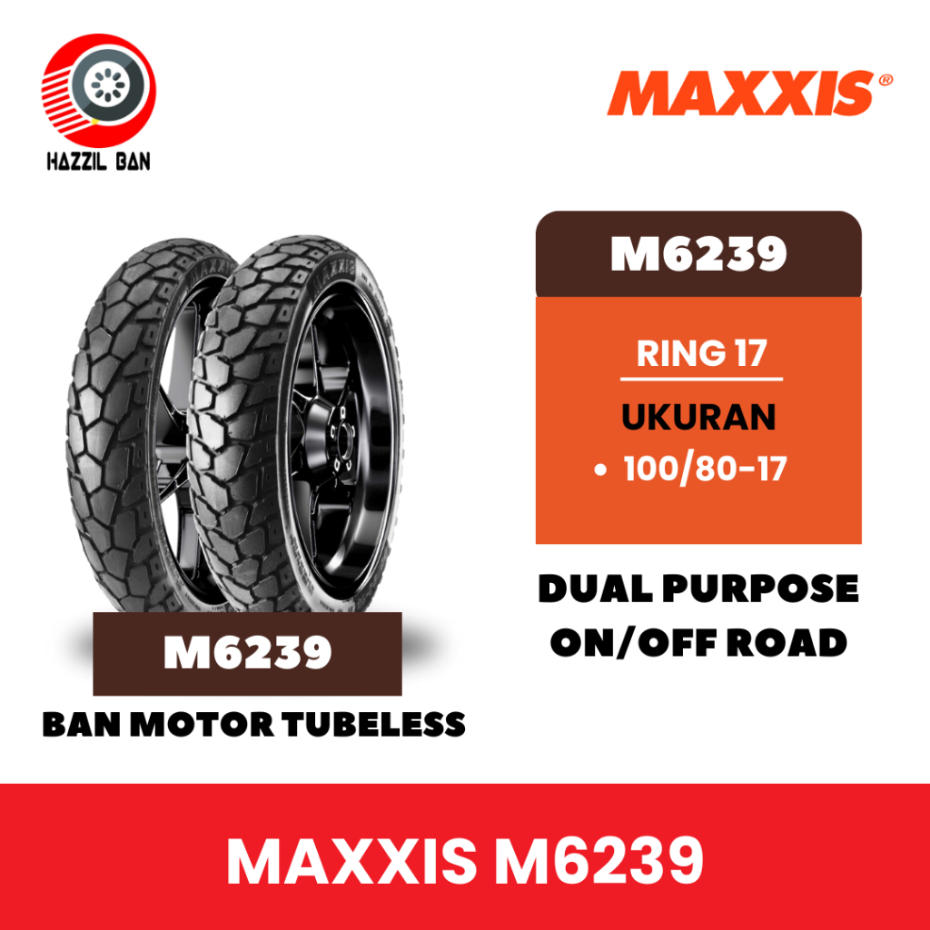 Ban motor MAXXIS M6239 Ring 17 Tubeless Dual Purpose Ukuran 100/80-17