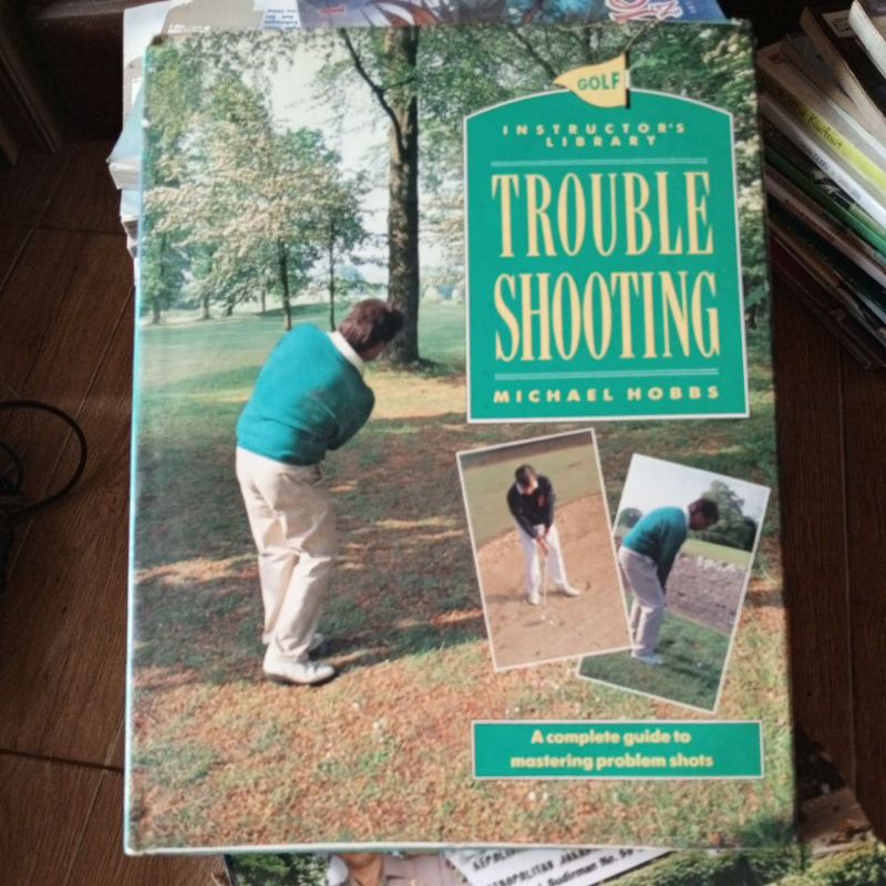 buku panduan GOLF, INSTRUCTOR'S LIBRARY " TROUBLE SHOOTING" BY MICHAEL HOBBS, a complete guide to ma