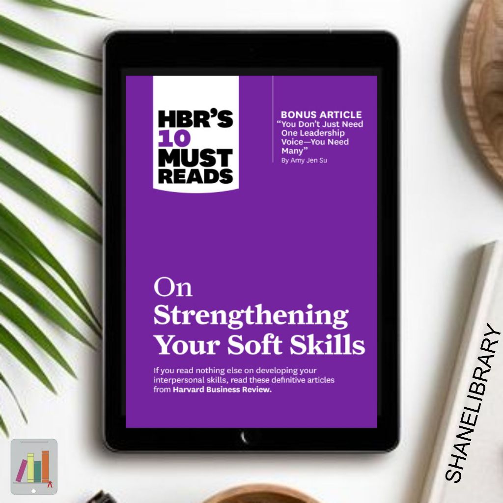 

Harvard Business Review (HBR) 10 Must Reads on Strengthening Your Soft Skills