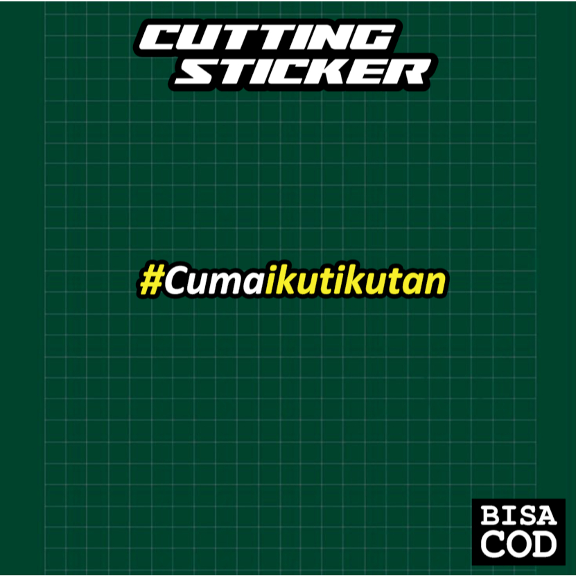 Cutting Sticker CUMA IKUT IKUT an VIRALLLL