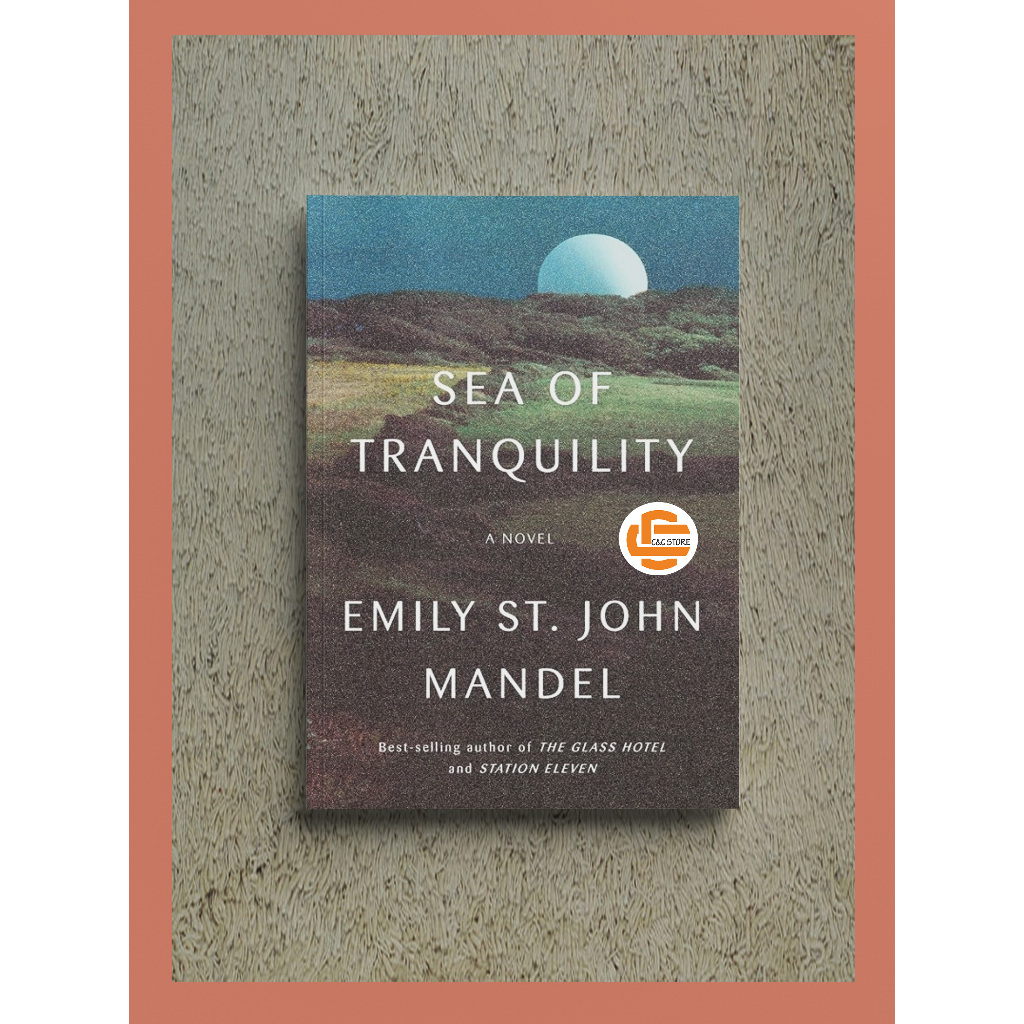 Sea of Tranquility A Novel by Emily ST. John Mandel (SOFT COVER)