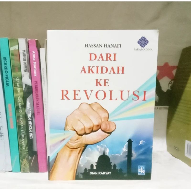 Hassan Hanafi Dari Akidah ke Revolusi / Cakrawala Baru Peradaban Global / Aku Bagian Dari Fundamenta