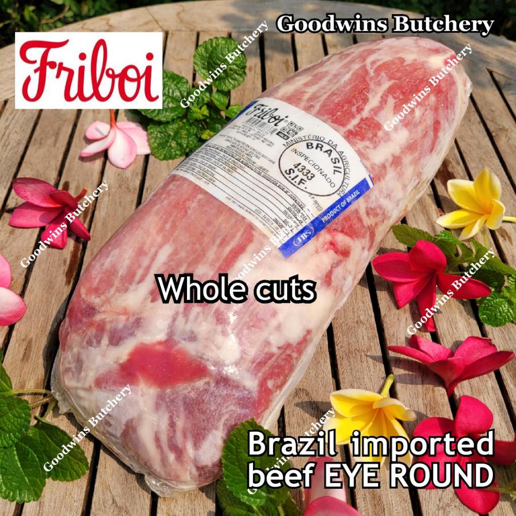 

2.5kg beef EYE ROUND Brazil-FRIBOI Australia-WMPG US choice SWIFT daging sapi gandik lagarto frozen WHOLE CUTS