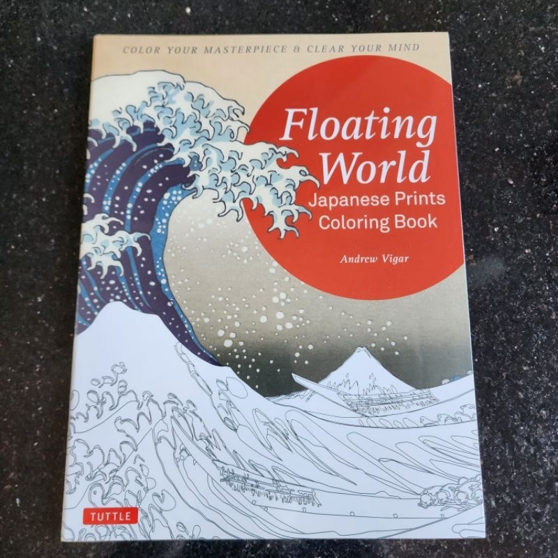 Floating World Japanese Prints Coloring Book: Color your Masterpiece & Clear Your Mind (Adult Colori