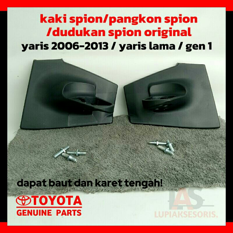 KAKI SPION YARIS 2006-2013 ORIGINAL DUDUKAN SPION YARIS 2006-2013 ORIGINAL YARIS GEN 1 / YARIS LAMA