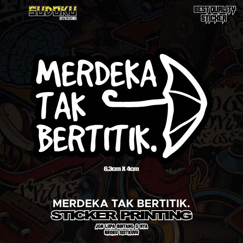

STICKER STIKER PRINTING MERDEKA TAK BERTITIK.