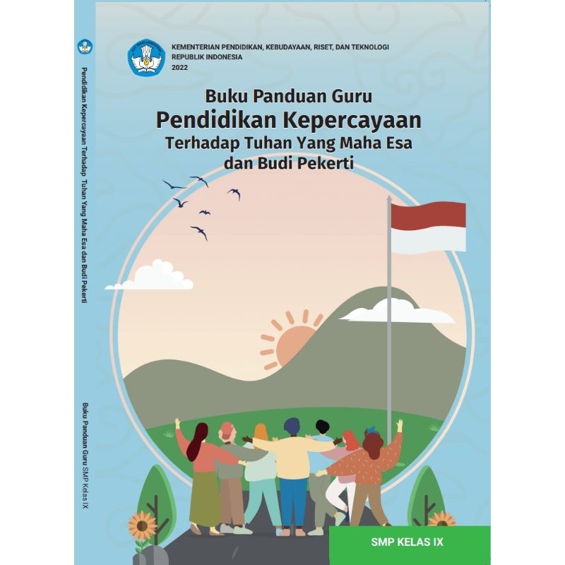 

BUKU PANDUAN GURU PENDIDIKAN KEPERCAYAAN TERHADAP TUAN YANG MAHA ESA DAN Budi pekerti SMP KELAS IX