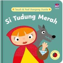 

Gramedia Jember-CE TOUCH & FEEL DONGENG DUNIA: SI TUDUNG MERAH