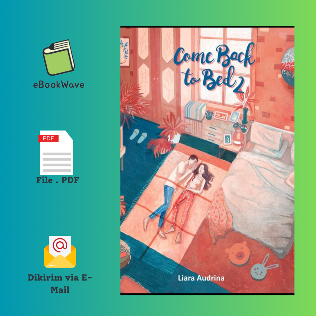 

Come Back To Bed (Part 2) by Liara Audrina Book BEST SELLER (Bahasa Indonesia)