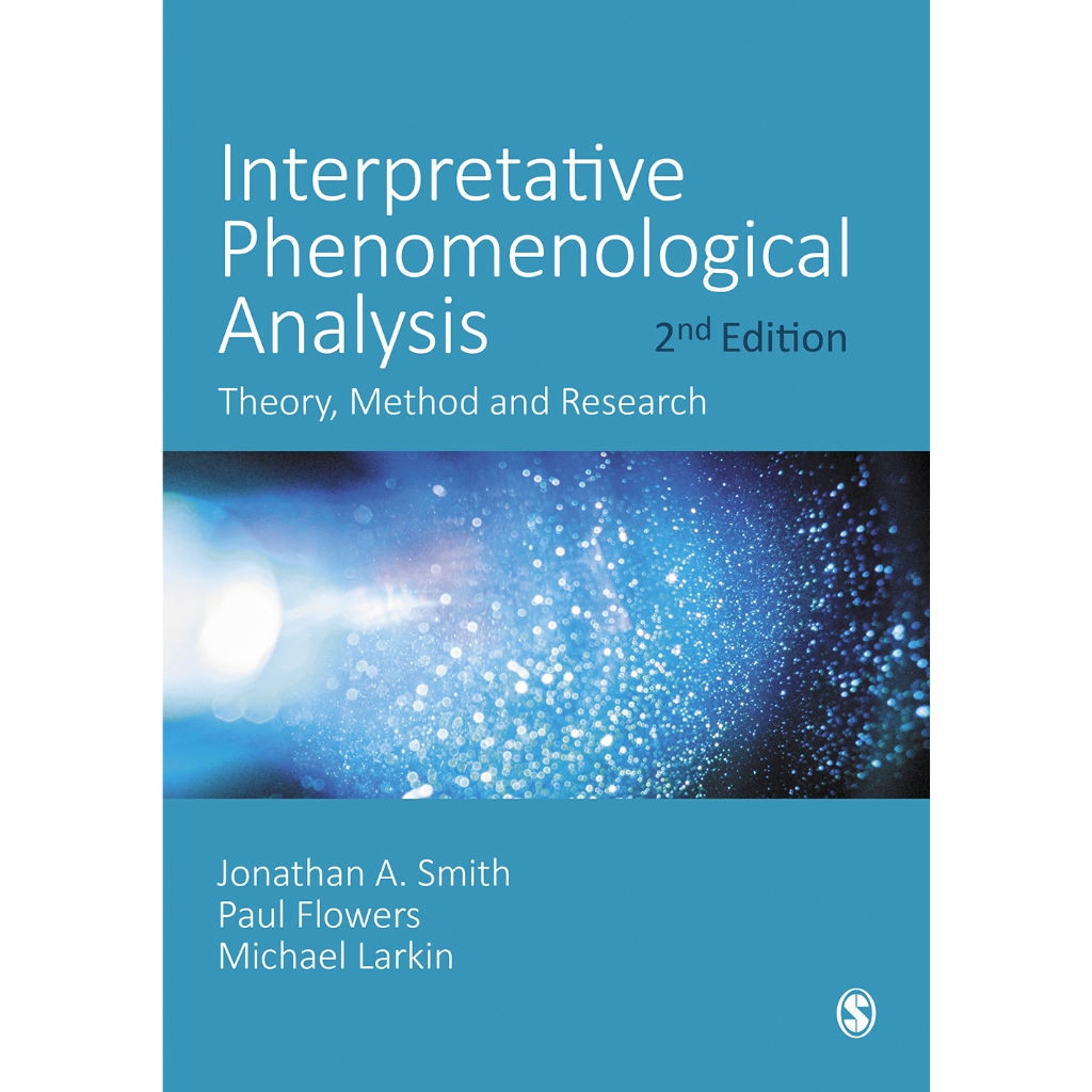

Interpretative Phenomenological Analysis: Theory, Method and Research, 2ed Jonathan A. Smith