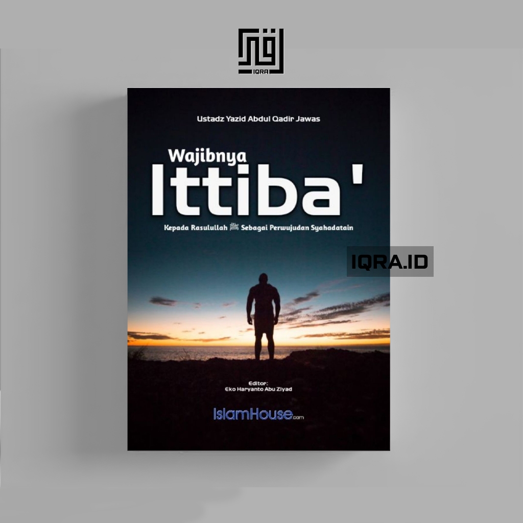 

[1298] Wajibnya Ittiba' - Yazid Abdul Qadir