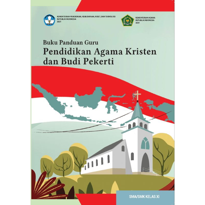 

BUKU PANDUAN GURU PENDIDIKAN AGAMA KRISTEN DAN BUDI PEKERTI SMA/SMK KELAS XI