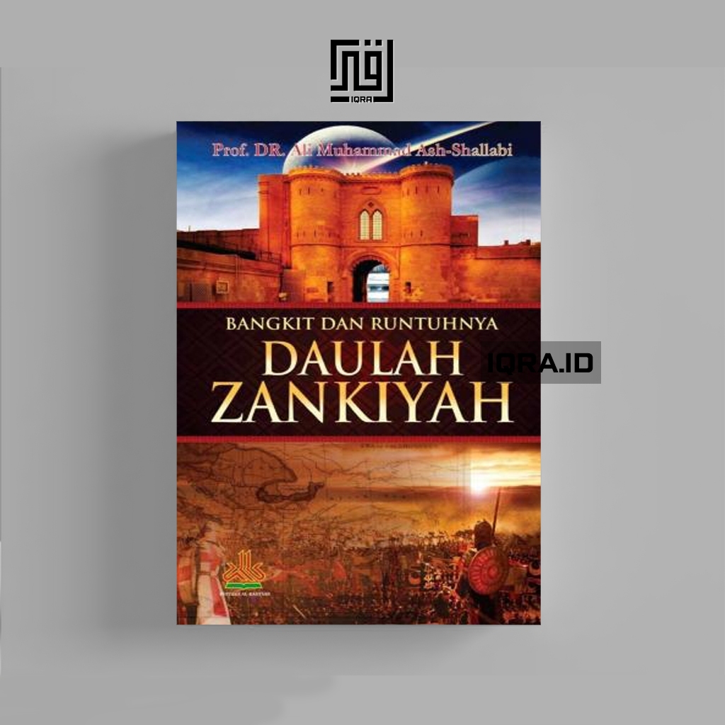 

[1566] Bangkit Dan Runtuhnya Daulah Zankiyah - Ali Muhammad Ash-Shallabi