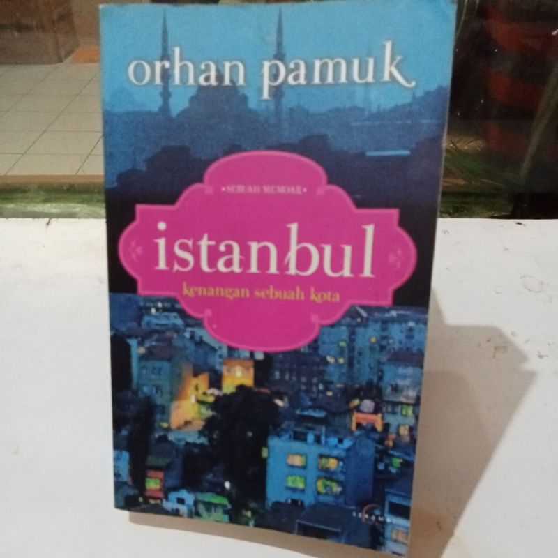 Orhan Pamuk#Istanbul#Kenangan Sebuah Kota#Memoar#Serambi#Nobel Sastra#