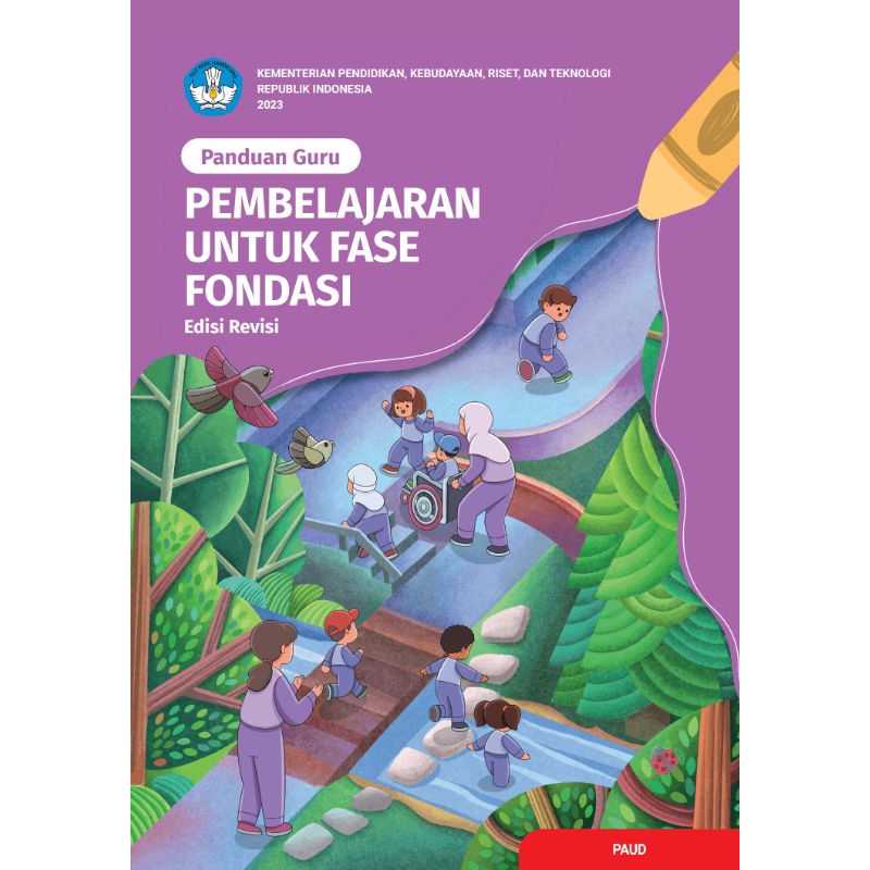 

BUKU PANDUAN GURU PEMBELAJARAN UNTUK FASE FONDASI (EDISI REVISI) PAUD