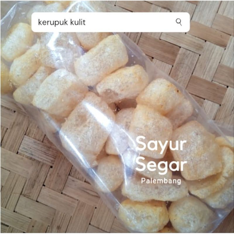 

Kerupuk Kulit 50 gr Sayur Segar Palembang