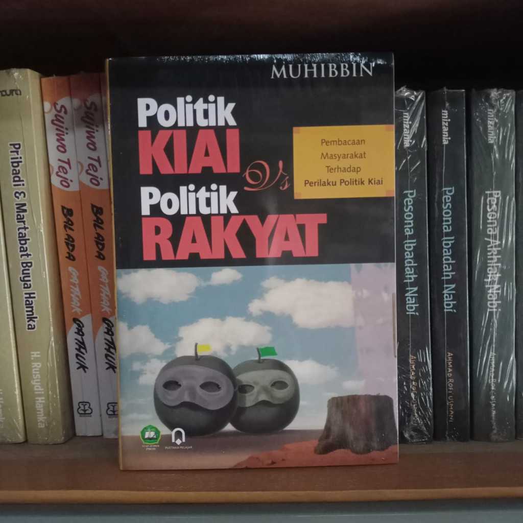 Buku Politik Kiai vs Politik Rakyat - Pembacaan Masyarakat Terhadap Perilaku Politik Kiai PP Ori